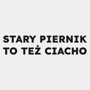 STARY PIERNIK TO TEŻ CIACHO  - Męska Koszulka Biała