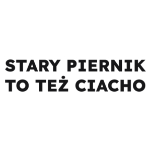 STARY PIERNIK TO TEŻ CIACHO  - Kubek Biały