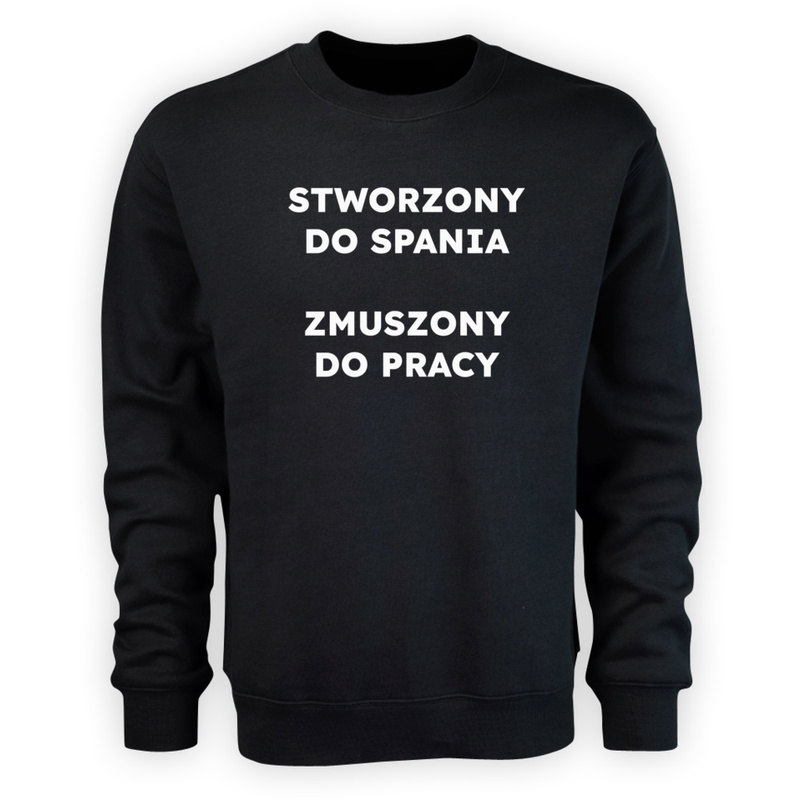 STWORZONY DO SPANIA ZMUSZONY DO PRACY  - Męska Bluza Czarna