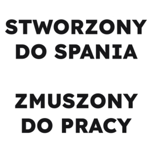 STWORZONY DO SPANIA ZMUSZONY DO PRACY  - Kubek Biały