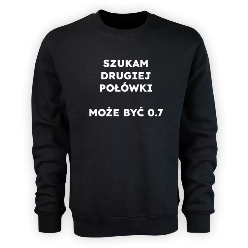 SZUKAM DRUGIEJ POŁÓWKI MOŻE BYĆ 0.7  - Męska Bluza Czarna