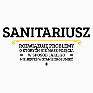 Sanitariusz - Rozwiązuje Problemy O Których Nie Masz Pojęcia - Poduszka Biała