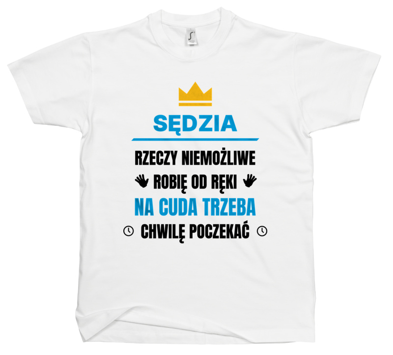 Sędzia Rzeczy Niemożliwe Robię Od Ręki - Męska Koszulka Biała