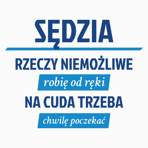 Sędzia - Rzeczy Niemożliwe Robię Od Ręki - Na Cuda Trzeba Chwilę Poczekać - Poduszka Biała