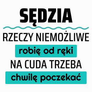 Sędzia - Rzeczy Niemożliwe Robię Od Ręki - Na Cuda Trzeba Chwilę Poczekać - Poduszka Biała