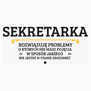 Sekretarka - Rozwiązuje Problemy O Których Nie Masz Pojęcia - Poduszka Biała