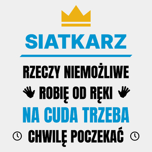 Siatkarz Rzeczy Niemożliwe Robię Od Ręki - Męska Koszulka Biała