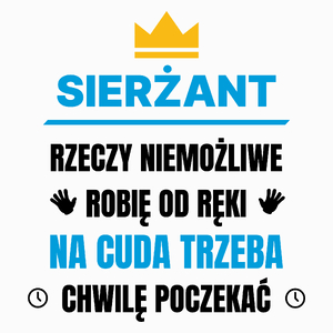 Sierżant Rzeczy Niemożliwe Robię Od Ręki - Poduszka Biała