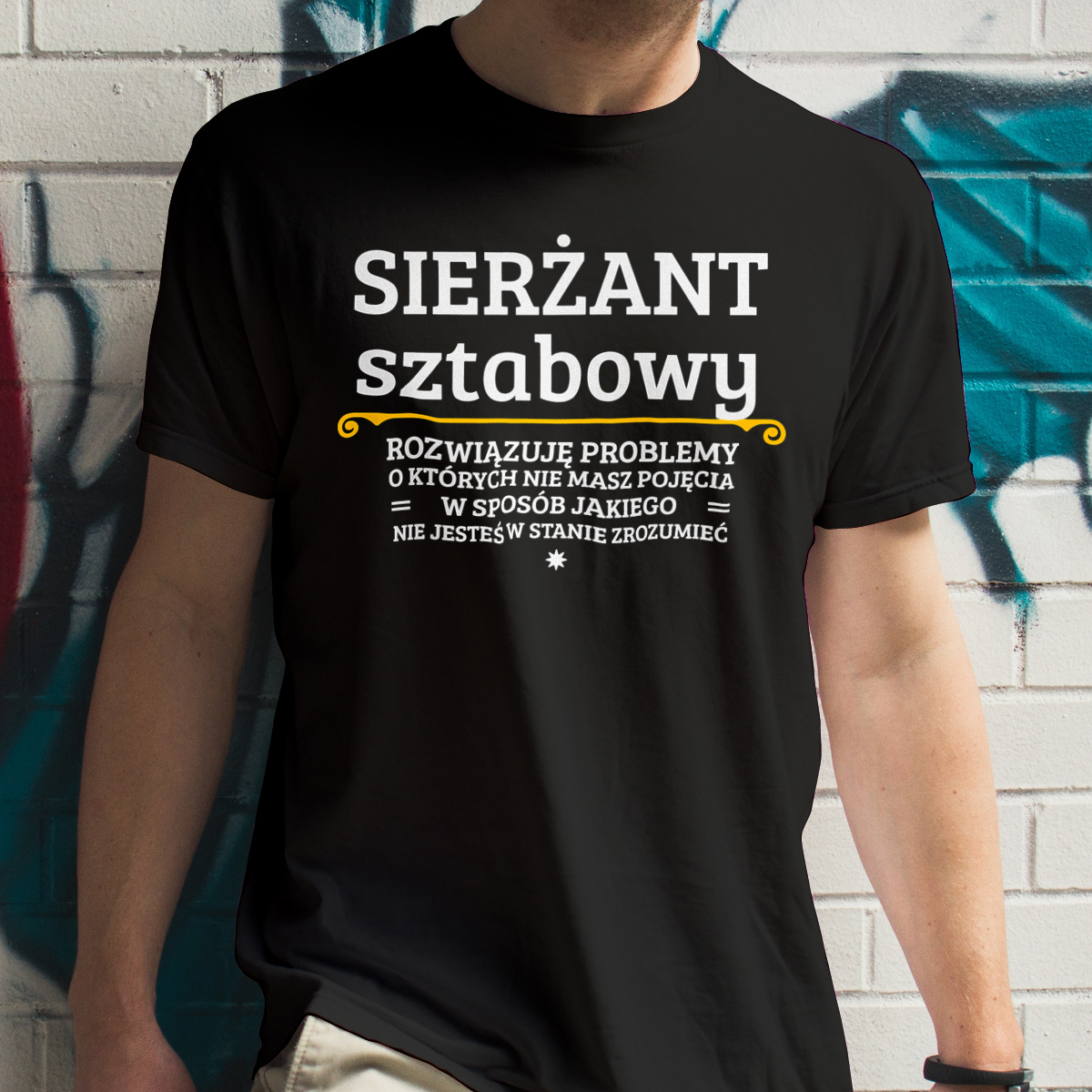 Sierżant Sztabowy - Rozwiązuje Problemy O Których Nie Masz Pojęcia - Męska Koszulka Czarna