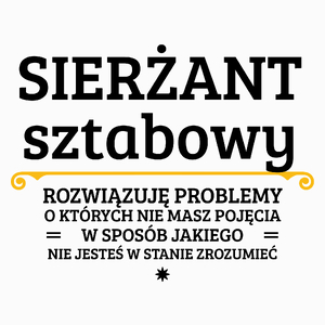 Sierżant Sztabowy - Rozwiązuje Problemy O Których Nie Masz Pojęcia - Poduszka Biała