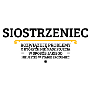 Siostrzeniec - Rozwiązuje Problemy O Których Nie Masz Pojęcia - Kubek Biały