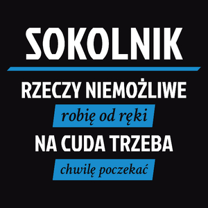 Sokolnik - Rzeczy Niemożliwe Robię Od Ręki - Na Cuda Trzeba Chwilę Poczekać - Męska Koszulka Czarna