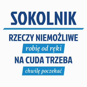 Sokolnik - Rzeczy Niemożliwe Robię Od Ręki - Na Cuda Trzeba Chwilę Poczekać - Poduszka Biała