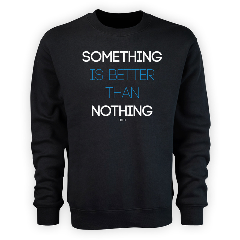 Something Is Better Than Nothing - Męska Bluza Czarna