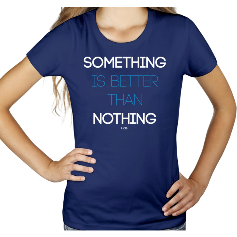 Something Is Better Than Nothing - Damska Koszulka Granatowa