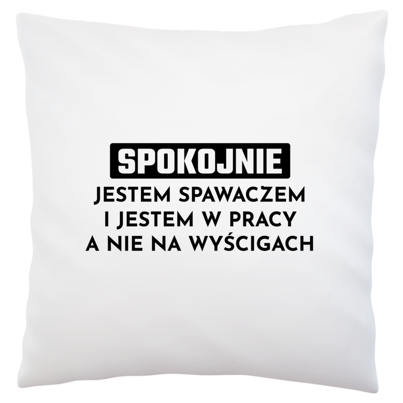 Spawacz W Pracy A Nie Na Wyścigach - Poduszka Biała