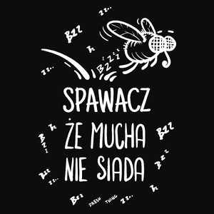 Spawacz Że Mucha Nie Siada - Męska Koszulka Czarna