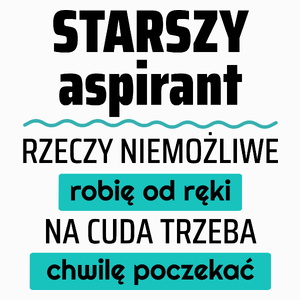 Starszy Aspirant - Rzeczy Niemożliwe Robię Od Ręki - Na Cuda Trzeba Chwilę Poczekać - Poduszka Biała