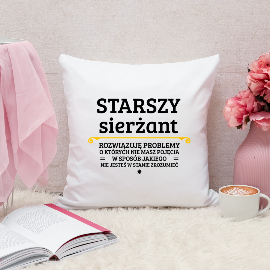 Starszy Sierżant - Rozwiązuje Problemy O Których Nie Masz Pojęcia - Poduszka Biała