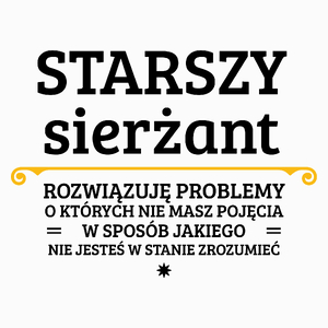 Starszy Sierżant - Rozwiązuje Problemy O Których Nie Masz Pojęcia - Poduszka Biała