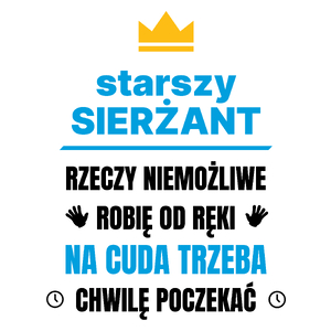 Starszy Sierżant Rzeczy Niemożliwe Robię Od Ręki - Kubek Biały