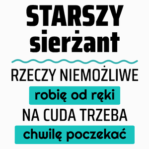 Starszy Sierżant - Rzeczy Niemożliwe Robię Od Ręki - Na Cuda Trzeba Chwilę Poczekać - Poduszka Biała