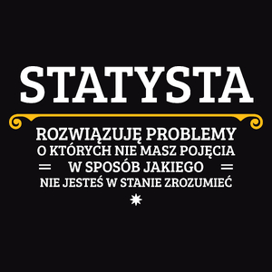 Statysta - Rozwiązuje Problemy O Których Nie Masz Pojęcia - Męska Koszulka Czarna