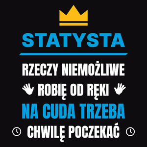 Statysta Rzeczy Niemożliwe Robię Od Ręki - Męska Koszulka Czarna