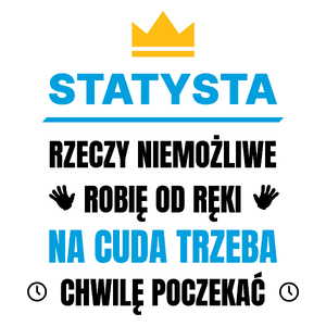 Statysta Rzeczy Niemożliwe Robię Od Ręki - Kubek Biały