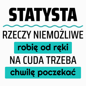 Statysta - Rzeczy Niemożliwe Robię Od Ręki - Na Cuda Trzeba Chwilę Poczekać - Poduszka Biała