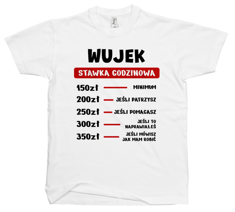 Stawka Godzinowa Wujek - Męska Koszulka Biała