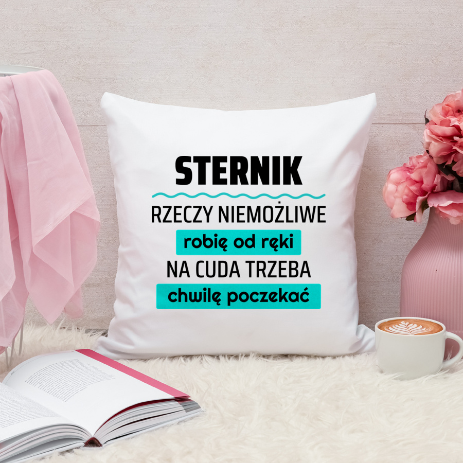 Sternik - Rzeczy Niemożliwe Robię Od Ręki - Na Cuda Trzeba Chwilę Poczekać - Poduszka Biała