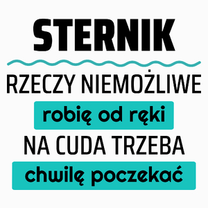 Sternik - Rzeczy Niemożliwe Robię Od Ręki - Na Cuda Trzeba Chwilę Poczekać - Poduszka Biała