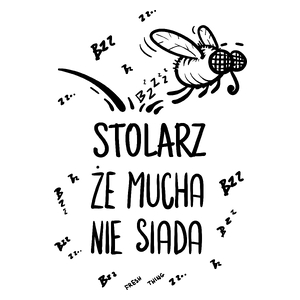 Stolarz Że Mucha Nie Siada - Kubek Biały