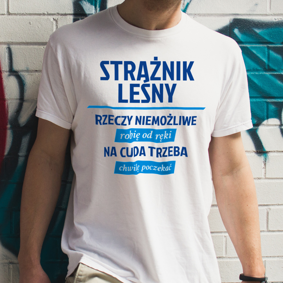 Strażnik Leśny - Rzeczy Niemożliwe Robię Od Ręki - Na Cuda Trzeba Chwilę Poczekać - Męska Koszulka Biała