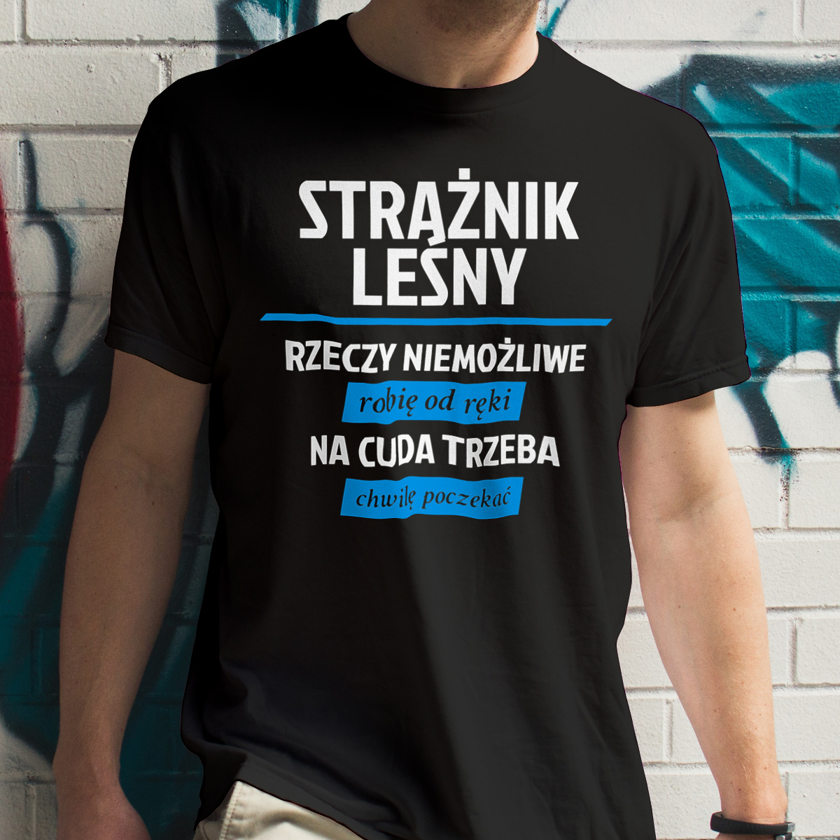 Strażnik Leśny - Rzeczy Niemożliwe Robię Od Ręki - Na Cuda Trzeba Chwilę Poczekać - Męska Koszulka Czarna