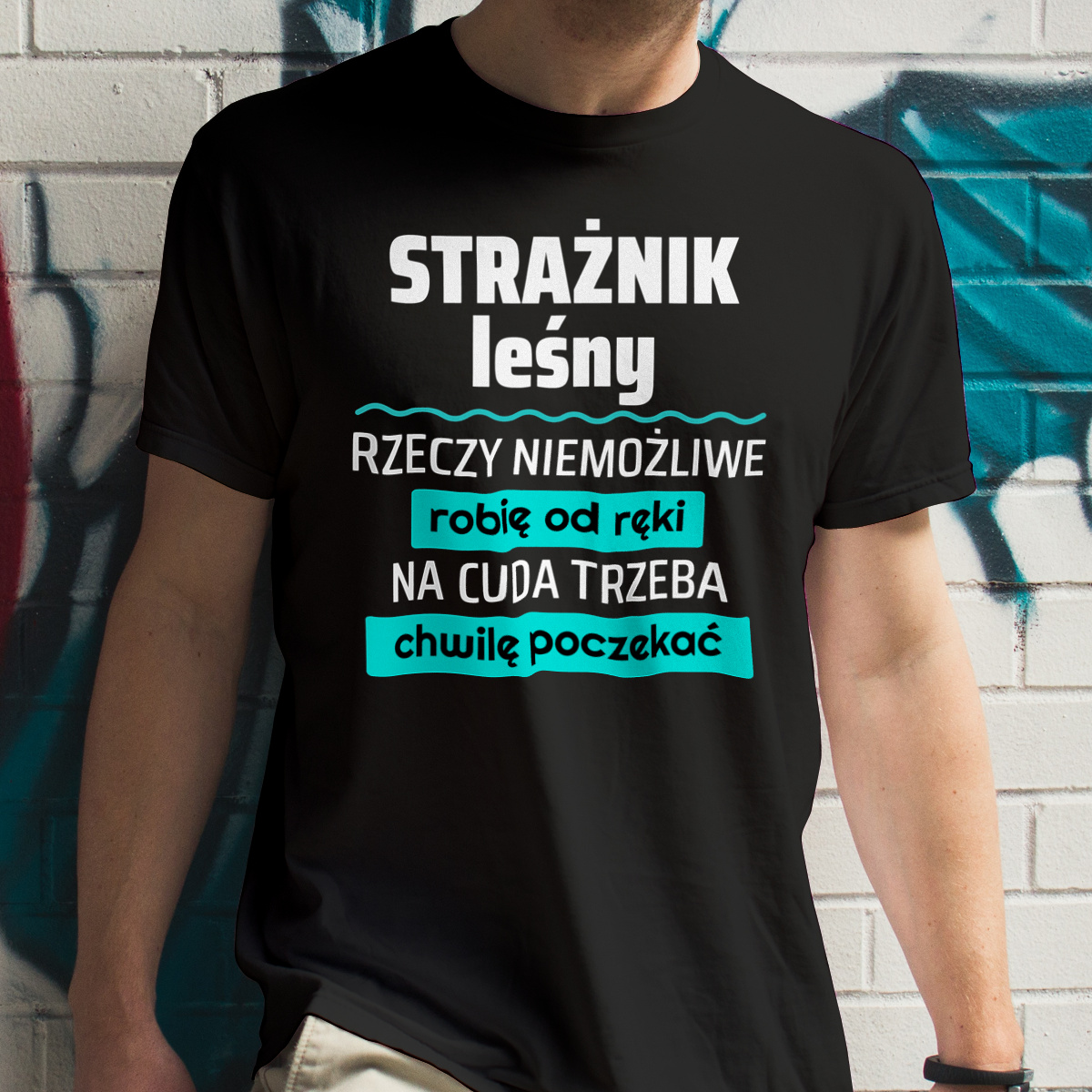 Strażnik Leśny - Rzeczy Niemożliwe Robię Od Ręki - Na Cuda Trzeba Chwilę Poczekać - Męska Koszulka Czarna