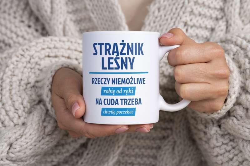 Strażnik Leśny - Rzeczy Niemożliwe Robię Od Ręki - Na Cuda Trzeba Chwilę Poczekać - Kubek Biały