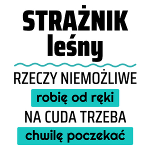 Strażnik Leśny - Rzeczy Niemożliwe Robię Od Ręki - Na Cuda Trzeba Chwilę Poczekać - Kubek Biały