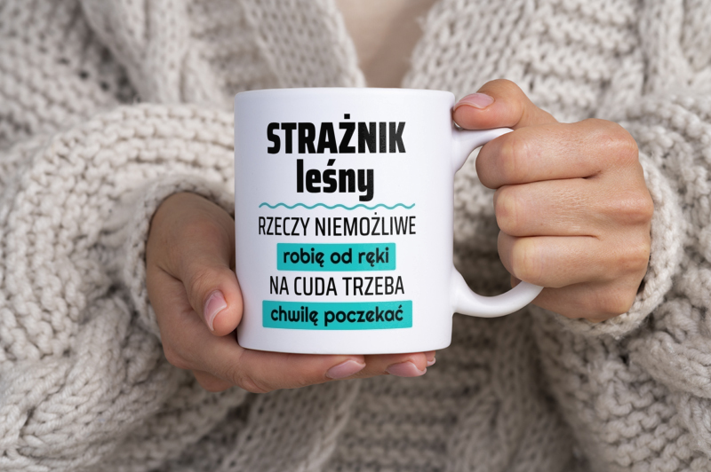 Strażnik Leśny - Rzeczy Niemożliwe Robię Od Ręki - Na Cuda Trzeba Chwilę Poczekać - Kubek Biały