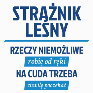 Strażnik Leśny - Rzeczy Niemożliwe Robię Od Ręki - Na Cuda Trzeba Chwilę Poczekać - Poduszka Biała