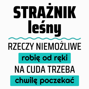 Strażnik Leśny - Rzeczy Niemożliwe Robię Od Ręki - Na Cuda Trzeba Chwilę Poczekać - Poduszka Biała