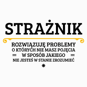 Strażnik - Rozwiązuje Problemy O Których Nie Masz Pojęcia - Poduszka Biała