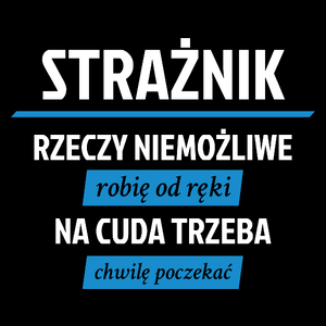 Strażnik - Rzeczy Niemożliwe Robię Od Ręki - Na Cuda Trzeba Chwilę Poczekać - Torba Na Zakupy Czarna