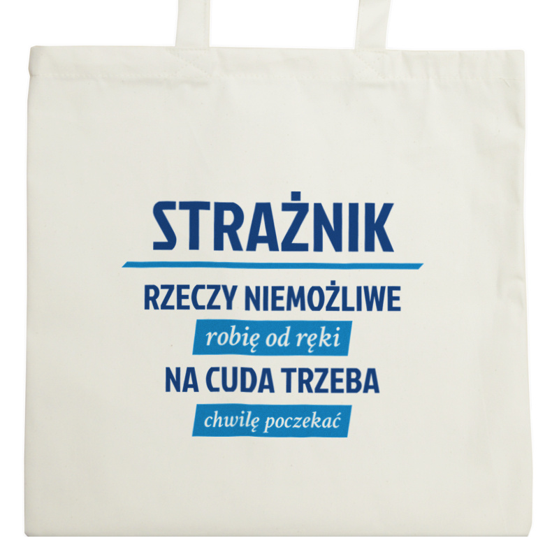 Strażnik - Rzeczy Niemożliwe Robię Od Ręki - Na Cuda Trzeba Chwilę Poczekać - Torba Na Zakupy Natural