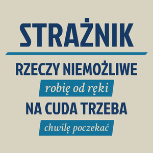 Strażnik - Rzeczy Niemożliwe Robię Od Ręki - Na Cuda Trzeba Chwilę Poczekać - Torba Na Zakupy Natural