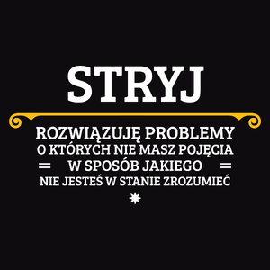 Stryj - Rozwiązuje Problemy O Których Nie Masz Pojęcia - Męska Bluza Czarna