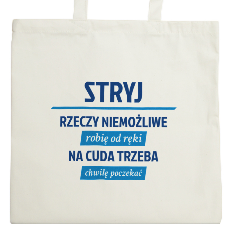 Stryj - Rzeczy Niemożliwe Robię Od Ręki - Na Cuda Trzeba Chwilę Poczekać - Torba Na Zakupy Natural