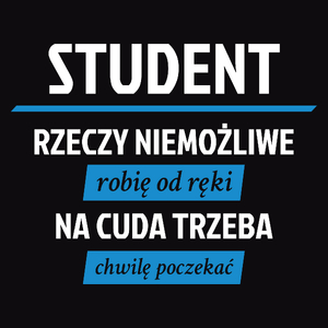 Student - Rzeczy Niemożliwe Robię Od Ręki - Na Cuda Trzeba Chwilę Poczekać - Męska Bluza z kapturem Czarna