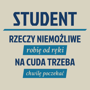 Student - Rzeczy Niemożliwe Robię Od Ręki - Na Cuda Trzeba Chwilę Poczekać - Torba Na Zakupy Natural